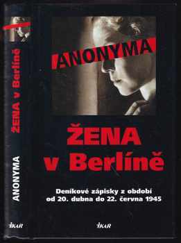 Žena v Berlíně - deníkové zápisky z období od 20. dubna do 22. června 1945