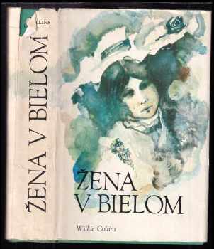 Žena v bielom - Wilkie Collins (1974, Slovenský spisovateľ) - ID: 374016