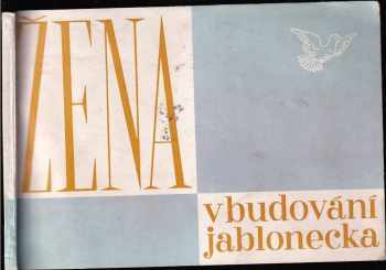 Žena v budování Jablonecka : Katalog výstavy, Jablonec nad Nisou, 8.-31. března 1960