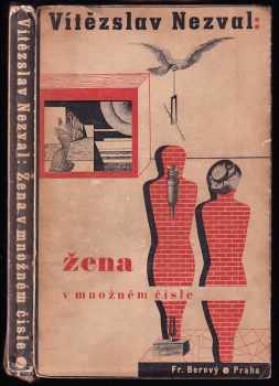 Vítězslav Nezval: Žena v množném čísle - poesie - 1935 - básně, poznámky z deníku, jevištní poesie, surrealistická experimentace - OBÁLKA, FRONTISPICE A TYPOGRAFIE KAREL TEIGE