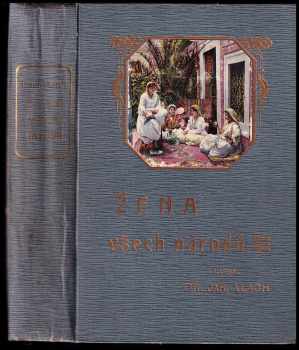 Velký zeměpis všech světa dílů : Sv. II - žena ve zvycích a mravech národův - Jaroslav Vlach (1913, I.L. Kober) - ID: 2154076