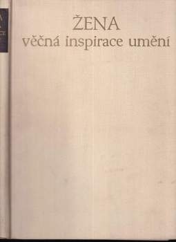 Žena věčná inspirace umění : žena ve výtvarném umění od doby kamenné až po Picassa