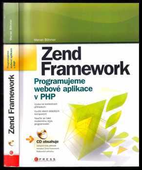 Zend Framework : programujeme webové aplikace v PHP