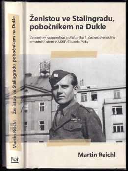 Martin Reichl: Ženistou ve Stalingradu, pobočníkem na Dukle