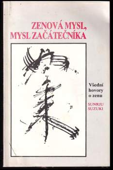 Zenová mysl, mysl začátečníka : (všední hovory o zenu)