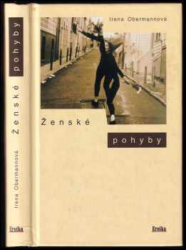 Irena Obermannová: Ženské pohyby