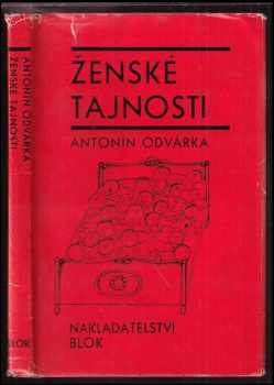 Ženské tajnosti a jiné povídky - Antonín Odvárka (1974, Blok) - ID: 514571