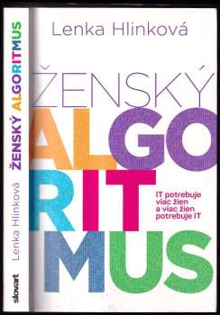 Ženský algoritmus : IT potrebuje viac žien a viac žien potrebuje IT
