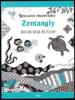 Zentangly : kreativní kresba pro všechny : relaxační omalovánky