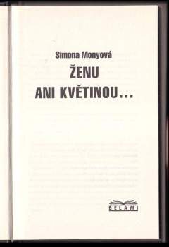 Simona Monyová: Ženu ani květinou--