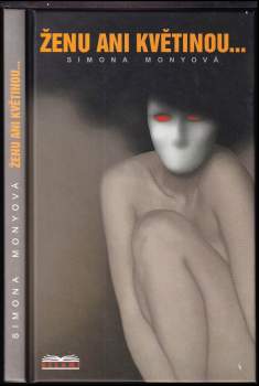Simona Monyová: Ženu ani květinou--