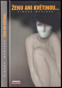 Simona Monyová: Ženu ani květinou--