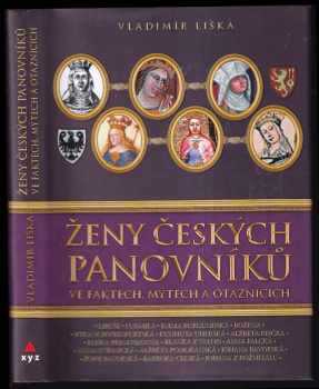 Ženy českých panovníků ve faktech, mýtech a otaznících