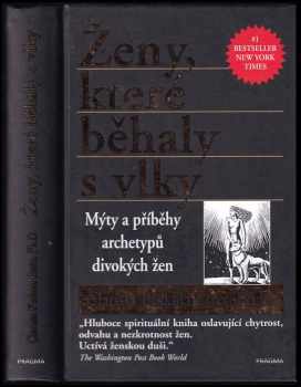 Ženy, které běhaly s vlky : mýty a příběhy o archetypech divokých žen - Clarissa Pinkola Estés (2018, Euromedia Group) - ID: 2037776