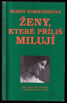 Robin Norwood: Ženy, které příliš milují