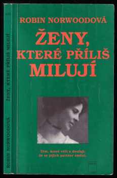 Robin Norwood: Ženy, které příliš milují