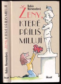 Robin Norwood: Ženy, které příliš milují