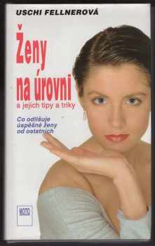 Uschi Fellner: Ženy na úrovni a jejich tipy a triky