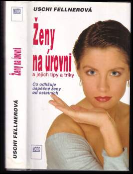 Uschi Fellner: Ženy na úrovni a jejich tipy a triky