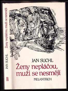 Ženy nepláčou, muži se nesmějí : povídkový triptych - Jan Suchl, Jan Stuchl, Jana Suchl (1989, Melantrich) - ID: 383083