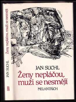 Jan Suchl: Ženy nepláčou, muži se nesmějí : povídkový triptych