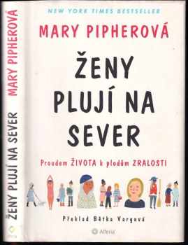 Ženy plují na sever : proudem života k plodům zralosti - Mary Bray Pipher (2020, Grada) - ID: 793795