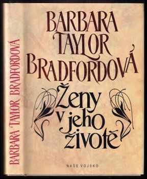 Ženy v jeho životě - Barbara Taylor Bradford (1993, Naše vojsko) - ID: 979123