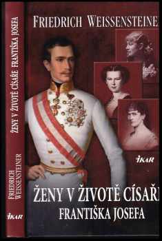 Ženy v životě císaře Františka Josefa
