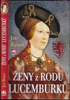 Ženy z rodu Lucemburků - Jan Bauer (2013, Alpress) - ID: 831782