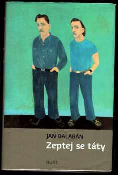 Jan Balabán: Zeptej se táty