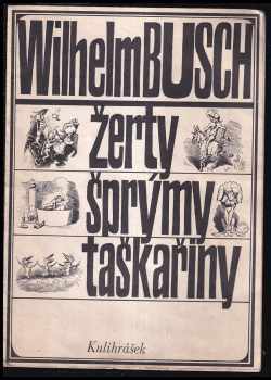 Wilhelm Busch: Žerty, šprýmy - taškařiny