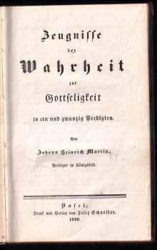 Johann Heinrich Martin: Zeugnisse der Wahrheit zur Gottseligkeit in ein und zwanzig Predigten