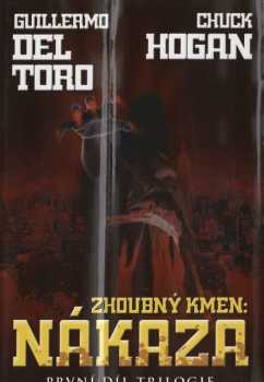 Zhoubný kmen: Nákaza : první díl trilogie - Guillermo del Toro, Chuck Hogan (2010, Beta) - ID: 1372597