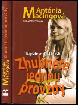 Zhubněte jednou provždy : najezte se do štíhlosti - Antónia Mačingová (2009, Brána) - ID: 734335