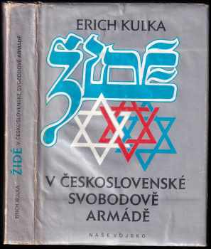 Židé v československé Svobodově armádě - Erich Kulka (1990, Naše vojsko) - ID: 337028