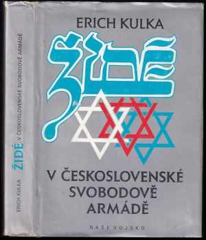 Židé v československé Svobodově armádě - Erich Kulka (1990, Naše vojsko) - ID: 678413