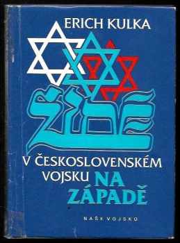 Židé v československém vojsku na západě - Erich Kulka (1992, Naše vojsko) - ID: 840121