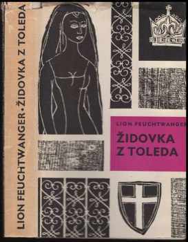 Židovka z Toleda - Lion Feuchtwanger (1965, Státní nakladatelství krásné literatury a umění) - ID: 808282