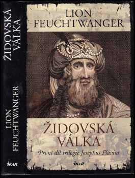 Lion Feuchtwanger: Židovská válka - první díl trilogie Josephus Flavius