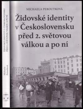 Michaela Peroutková: Židovské identity v Československu před 2. světovou válkou a po ní