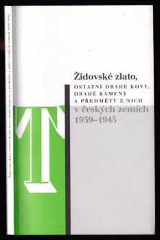 Židovské zlato, ostatní drahé kovy, drahé kameny a předměty z nich v českých zemích 1939-1945