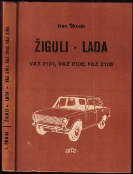 Ivan Škoda: Žiguli - Lada VAZ 2101, 2102, 2103