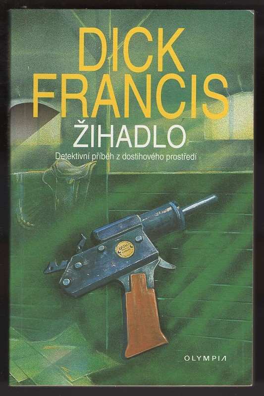 Dick Francis: Žihadlo : detektivní příběh z dostihového prostředí