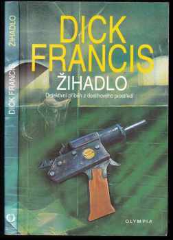 Žihadlo : detektivní příběh z dostihového prostředí - Dick Francis (1996, Olympia) - ID: 831175