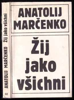 Žij jako všichni - Anatolij Tichonovič Marčenko (1990, Nezávislé tiskové středisko) - ID: 429014