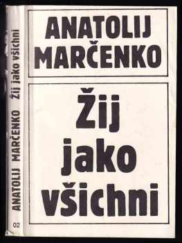 Anatolij Tichonovič Marčenko: Žij jako všichni