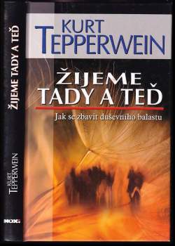Žijeme tady a teď : jak se zbavit duševního balastu