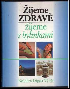 Žijeme zdravě žijeme s bylinkami - Jean-Pierre Baussard (2002, Reader's Digest Výběr) - ID: 257358