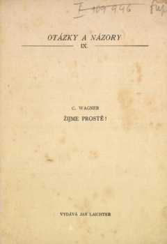 Charles Philip Wagner: Žijme prostě!