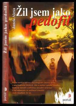 Janek Alexa: Žil jsem jako pedofil